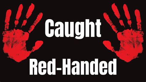 The GORY History of the Idiom "CAUGHT RED-HANDED" | Meaning and Origin ...