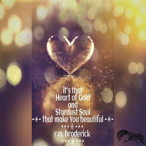 Heart of Gold and Stardust Soul Beauty Quote