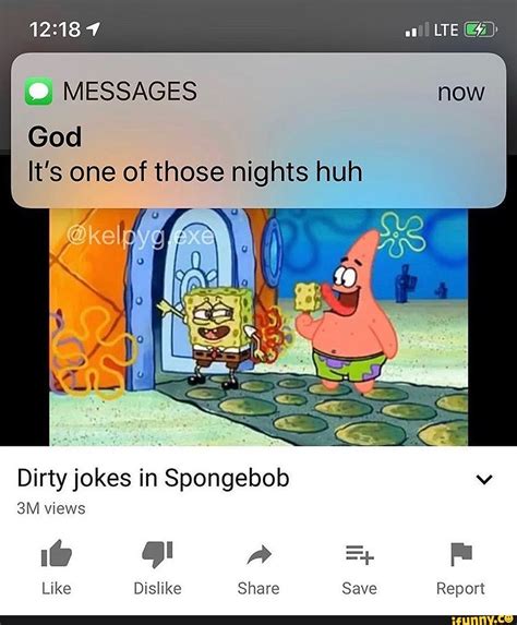 God It's one of those nights huh Dirty jokes in Spongebob v - iFunny