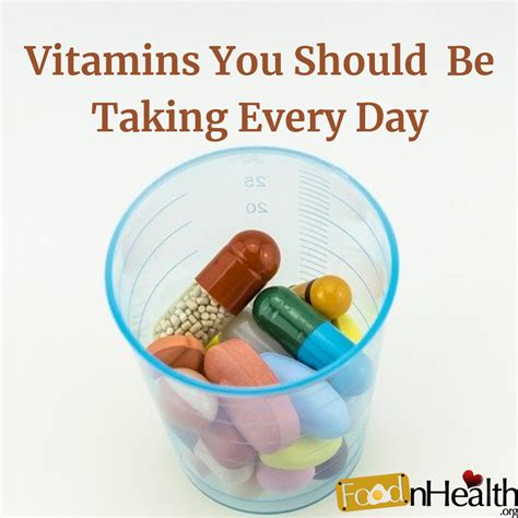 Which Vitamins Should You Be Taking Every Day? - Food N Health