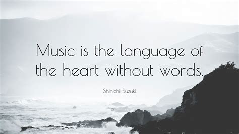 Shinichi Suzuki Quote: “Music is the language of the heart without words.”