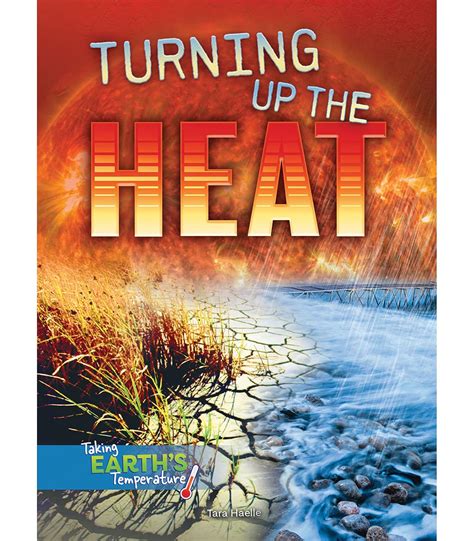 Rourke Educational Media Turning Up the Heat Reader (Taking Earth's Temperature): Haelle ...