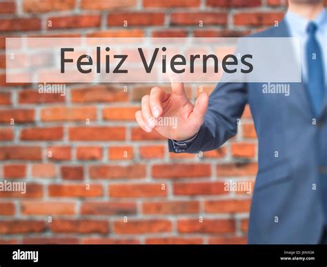 Feliz Viernes (Happy Friday In Spanish) - Businessman hand pressing ...