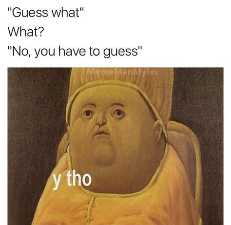 I won't guess - Meme by bavari :) Memedroid