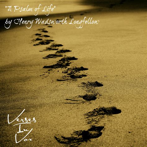 Verses In Vox: "A Psalm of Life" by Henry Wadsworth Longfellow