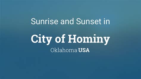 Sunrise and sunset times in City of Hominy