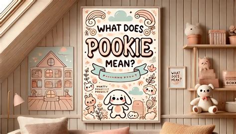 What Does "Pookie" Mean and How (and When) to Say It - Meaning Pulse