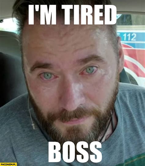 Stanowski I'm tired boss zmęczony - Paczaizm.pl