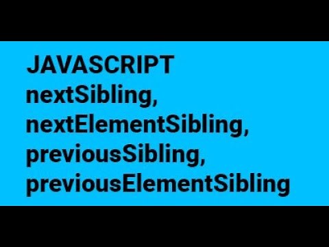 18 nextSibling, nextElementSibling, previousSibling, previousElementSibling