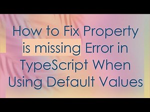 How to Fix Property is missing Error in TypeScript When Using Default Values