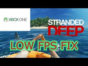 how to fix low fps in stranded deep on xbox one (disable volumetric clouds)