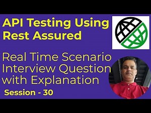 30 - API Testing with Rest Assured - Challenging Scenario Based Interview Question