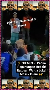 ✨ "GEMPAR! GEMPAR! Papua Pegunungan Heboh! Ratusan Warga Lokal Masuk Islam 🙌" #spiritualgrowth #wealth #personalgrowth #OnlineSafety #innerpeace #mindfulliving #jobs #CreativeExpression #creativity #SelfReflection #MualafPapua #IslamJaya #HijrahMasal #Takbir #PapuaMualaf #HijrahIslam #IslamMenyatukan #MualafIndonesia #PapuaHijrah #VodViral #semuapengikut #sorotan #ReelsViral | Hidayah ID
