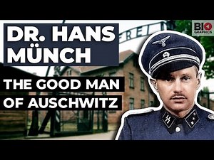 Dr. Hans Münch: The Good Man of Auschwitz