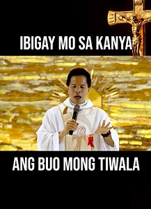 15M views · 1.5M reactions | Kapag isinuko mo sa Kanya ang lahat, gagawin Niya ang hindi mo kayang gawin. Kaya sa halip na magduda ka, piliin mong magtiwala sa mga plano Niya. | Rev. Fr. Joseph Fidel Roura | Facebook