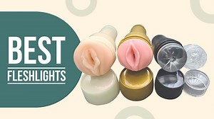 14 Best Fleshlight Sleeves [Video Demonstration] - My Sex Toy Guide