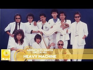 Heavy Machine - Airmata Ku Hanya Untuk Mu