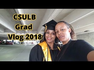 Grad Vlog | CSULB 2018