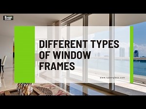 Different Types of Window Frames