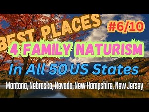 2024: Best Family Naturism Vacation in all US States Part 6/10