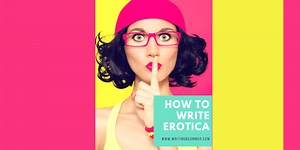How To Write Erotica: The NEW Ultimate Guide | Writing Beginner