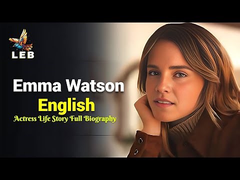 Emma Watson Life Story - Full Biography