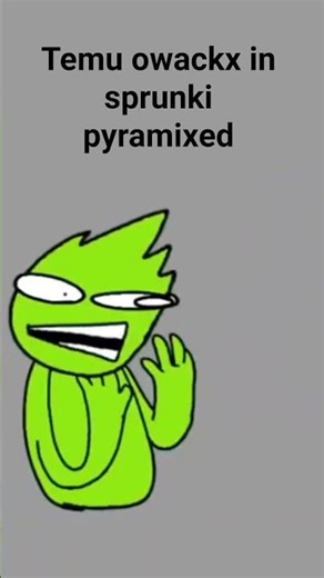 temu owackx in sprunki pyramixed
