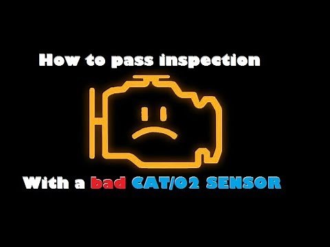 How to pass inspection with a BAD CATALYTIC CONVERTER or O2 SENSORS