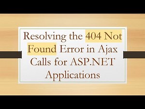 Resolving the 404 Not Found Error in Ajax Calls for ASP.NET Applications