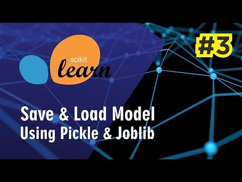 Machine Learning using Sklearn #3: Save Model Using Pickle & Joblib