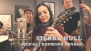 Northern California: Get your 🎟🎟 for July 21 before they're gone! Sunday, July 21 | 6pm | All Ages with special guest Crying Uncle Bluegrass Band HopMonk Novato Outdoor Venue Novato, California | Sierra Hull