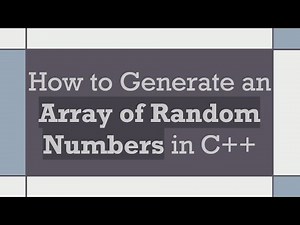 How to Generate an Array of Random Numbers in C+ +