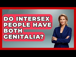 Do Intersex People Have Both Genitalia? - Gender Equality Network