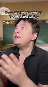 ZAPISUJESZ SYNA DO SWOJEJ STAREJ SZKOŁY ODCINEK 2