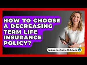 How To Choose A Decreasing Term Life Insurance Policy? - InsuranceGuide360.com