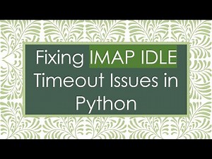 Fixing IMAP IDLE Timeout Issues in Python