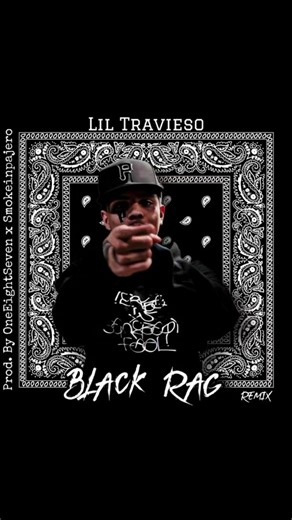 Lil Travieso - Black Rag Remix (Prod. by OneEightSeven x Smokeinpajero) #liltravieso #LLLT #cantsstopwontsstop #faceofco #longliveliltravieso