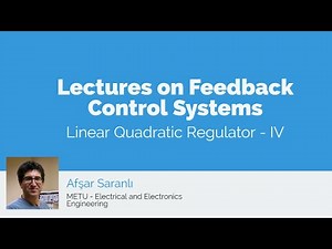 Linear Quadratic Regulator - IV (Lectures on Feedback Control Systems)