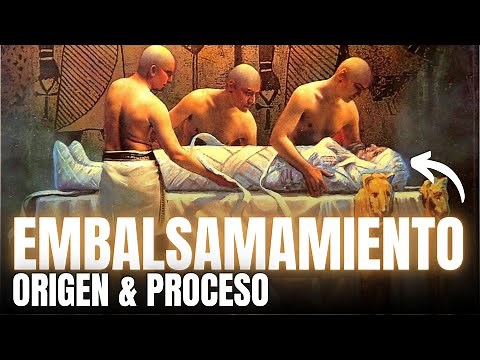 Embalsamamiento: Origen y su Proceso