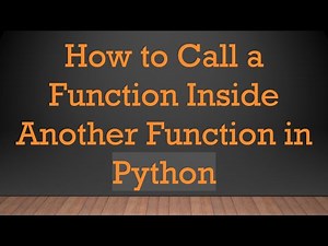 How to Call a Function Inside Another Function in Python