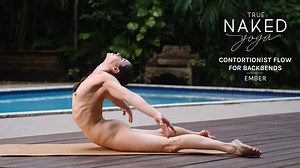 True Naked Yoga – Contortionist Flow for Backbends with Ember