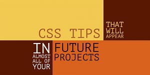 Six CSS tips that will appear in almost all of your future projects