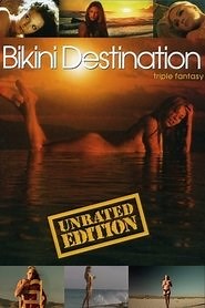 Bikini Destinations: Triple Fantasy (2006) - AZ Movies