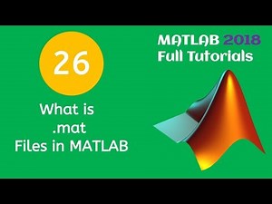 26 MATLAB Beginners Tutorial- What is .mat Files in MATLAB