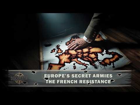 Europe's Secret Armies - The French Resistance - Full Documentary