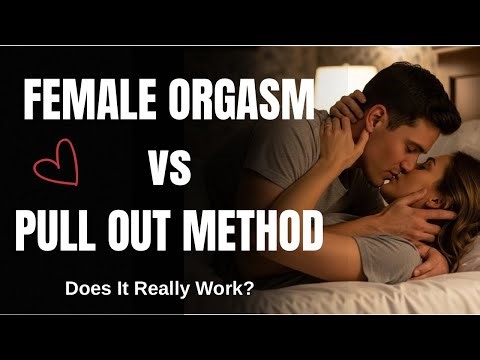 Female Orgasm vs Pull Out Method | Does it Really Works? Is Pull out Method really safe?