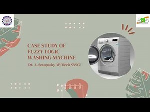 Case Study on Fuzzy Logic Washing Machine | Dr. A. Setupathy, AP/Mech | SNS Insititution