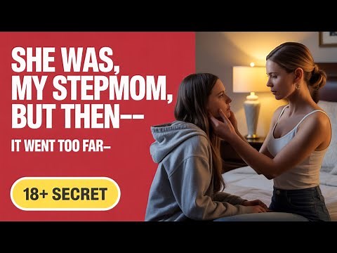 💔My Biggest SECRET I Fell For My Stepmom 💋 True Lesbian Story