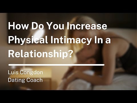 18 Ways to Increase Physical Intimacy in a Relationship