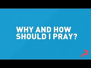 Why & How Should I Pray? (Alpha Session 4)